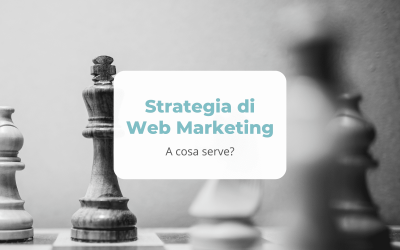 Strategia di Web Marketing: a cosa serve?