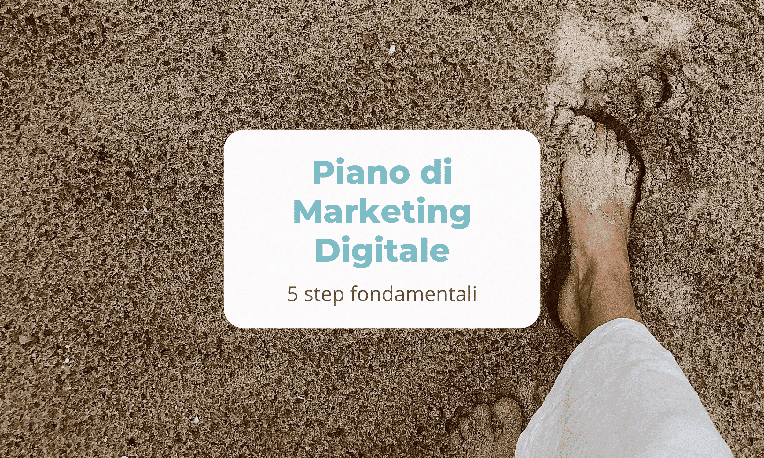 Piano di Marketing Digitale - 5 step fondamentali