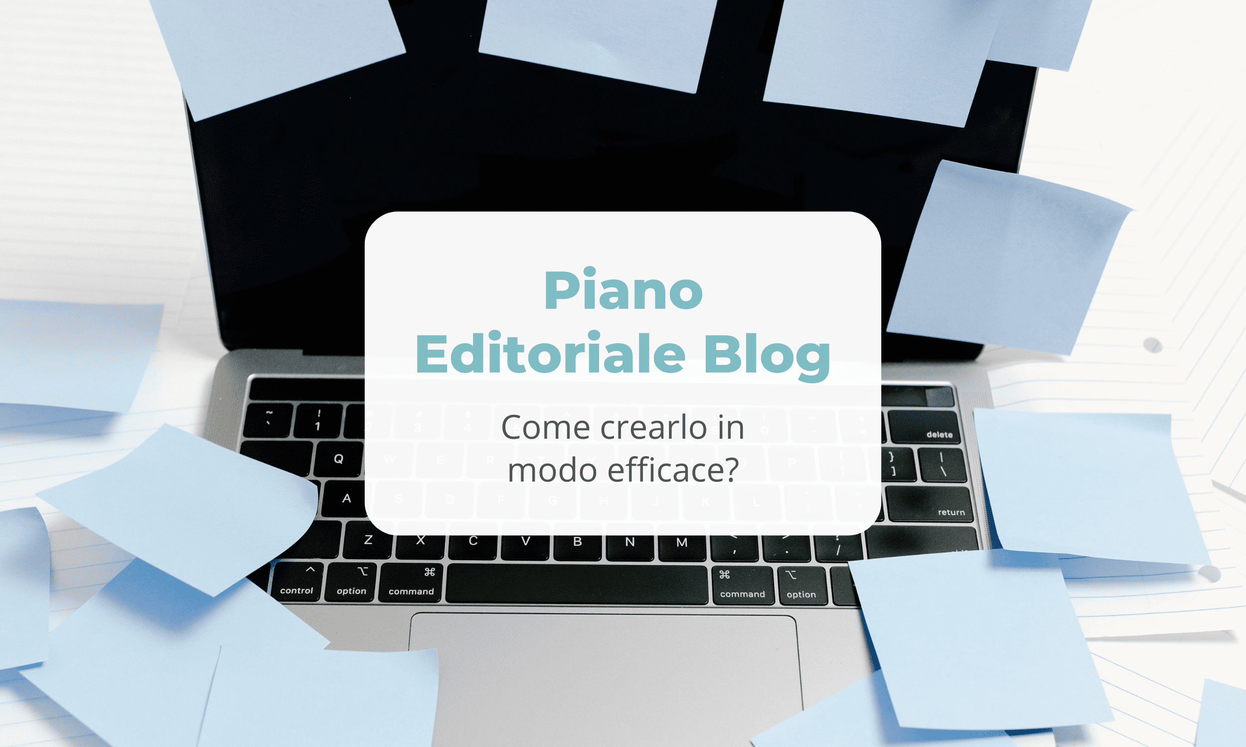 Piano Editoriale Blog - Come crearlo in modo efficace?