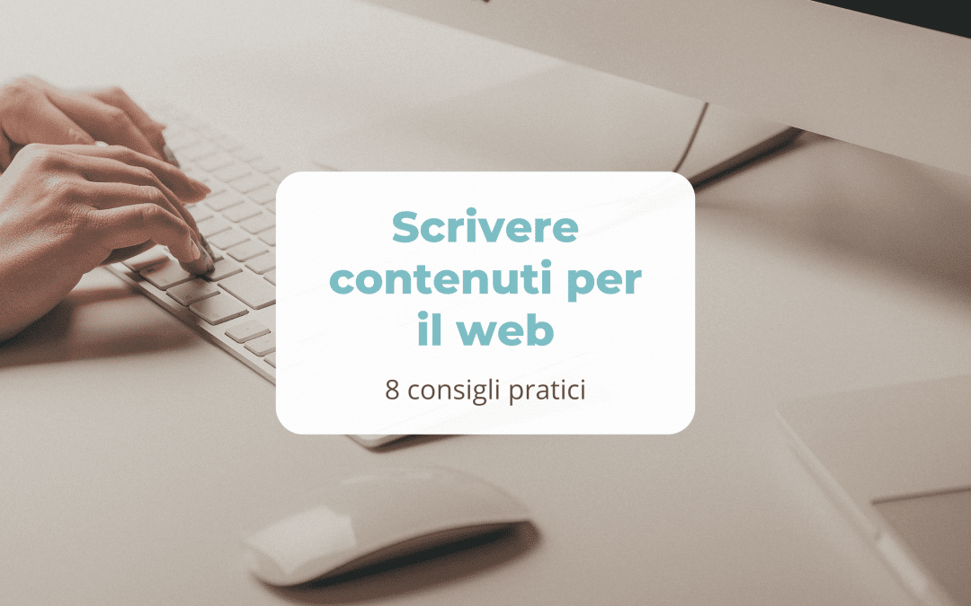 Scrivere contenuti per il web: 8 consigli pratici