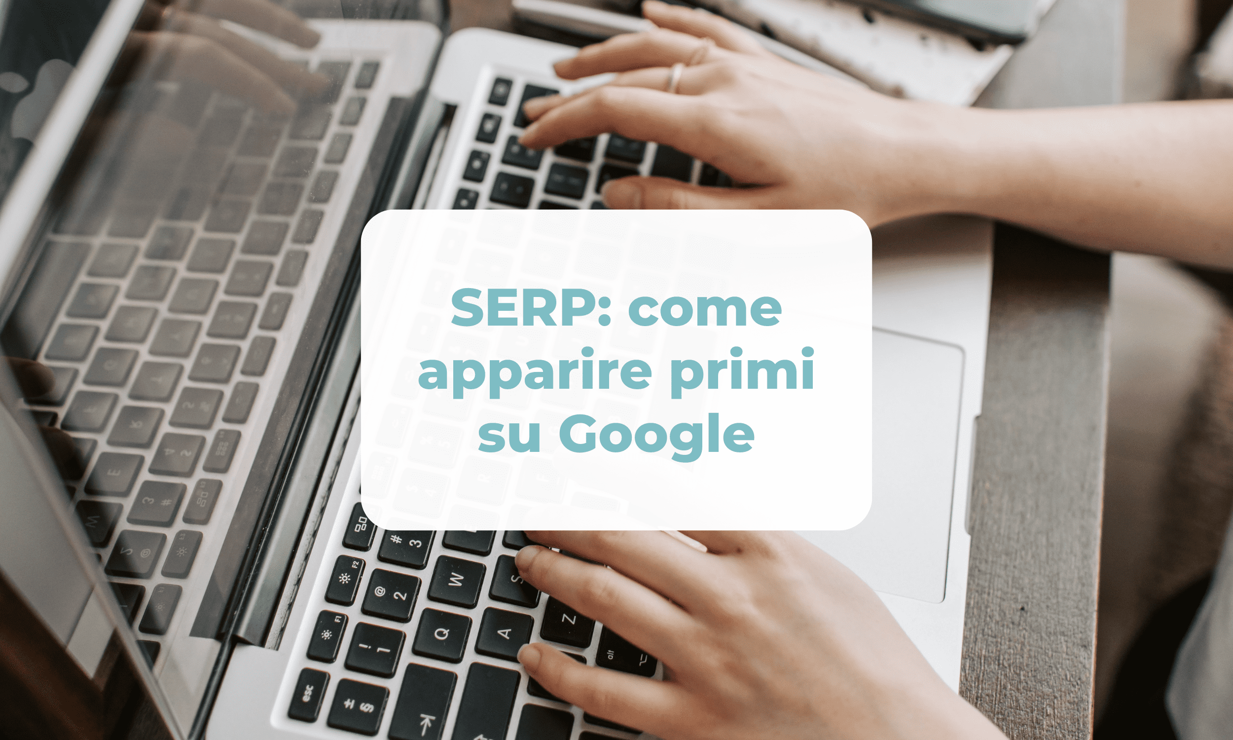 SERP: come apparire primi su Google