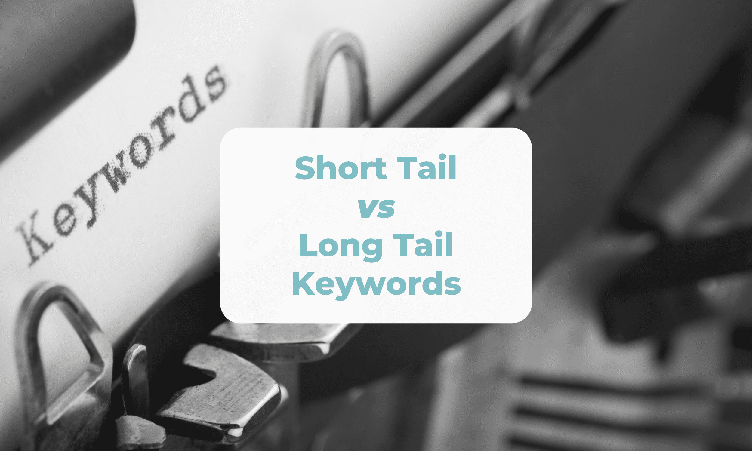 Short Tail vs Long Tail Keywords