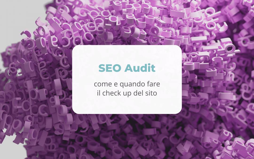 SEO Audit: come e quando fare il check up del sito