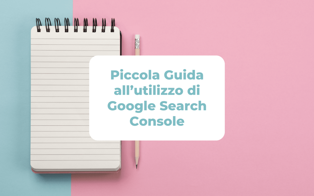 Piccola Guida all’utilizzo di Google Search Console