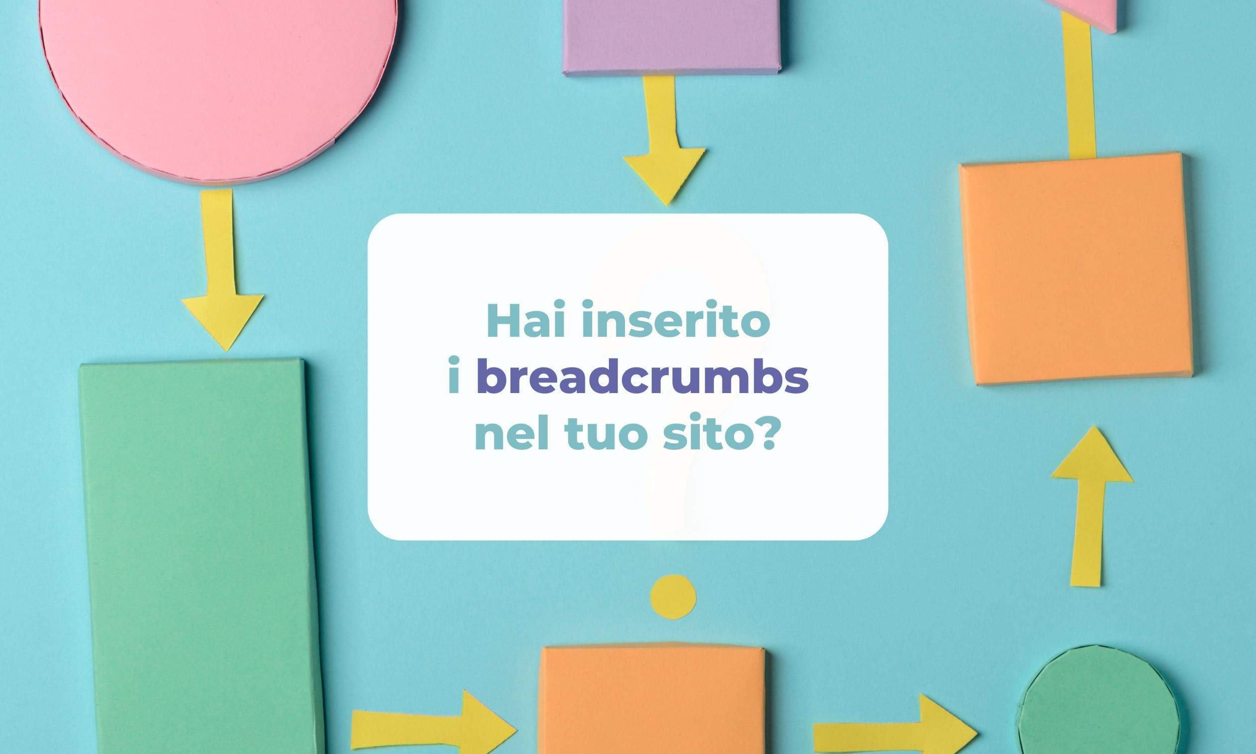 Hai inserito i breadcrumbs nel tuo sito?